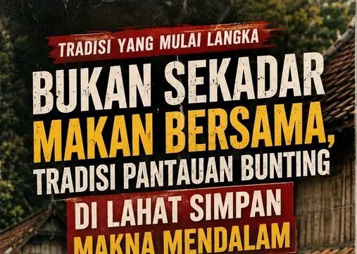 Tradisi Unik Pantauan Bunting Masih Dipertahankan