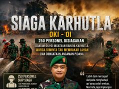 250 Personel Disiagakan, Dandim OKI-OI Ingatkan Bahaya Karhutla, Warga Diminta Tak Membakar Lahan dan Diingatkan Ancaman Pidana
