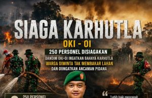 250 Personel Disiagakan, Dandim OKI-OI Ingatkan Bahaya Karhutla, Warga Diminta Tak Membakar Lahan dan Diingatkan Ancaman Pidana