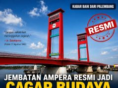 Jembatan Ampera Resmi Jadi Cagar Budaya Peringkat Nasional Ikon Palembang Naik Kelas