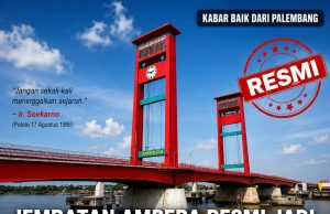 Jembatan Ampera Resmi Jadi Cagar Budaya Peringkat Nasional Ikon Palembang Naik Kelas