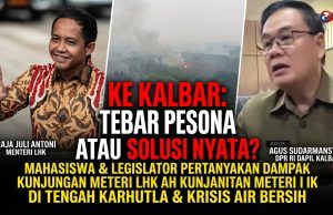 Untuk Apa Raja Juli Bolak Balik ke Kalimantan? Kalau Hanya Perjalanan Dinas, Tebar Pesona tanpa Solusi Konkret, hanya Omon-omon Kosong