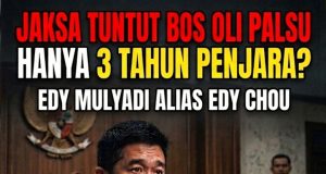 Dituntut 3 Tahun, Edy Chou Bos Oli Palsu Klaim Hanya Distributor: Kejati Kalbar Tegaskan Hukum Berjalan Transparan, Memicu Sorotan Publik Cukupkah untuk Bikin Jera?